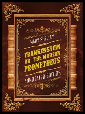 cover image of Frankenstein; Or, the Modern Prometheus (Annotated Edition)--By Mary Shelley